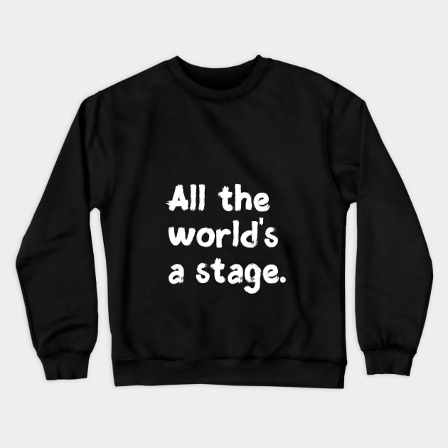 All the world's a stage. Crewneck Sweatshirt by downundershooter